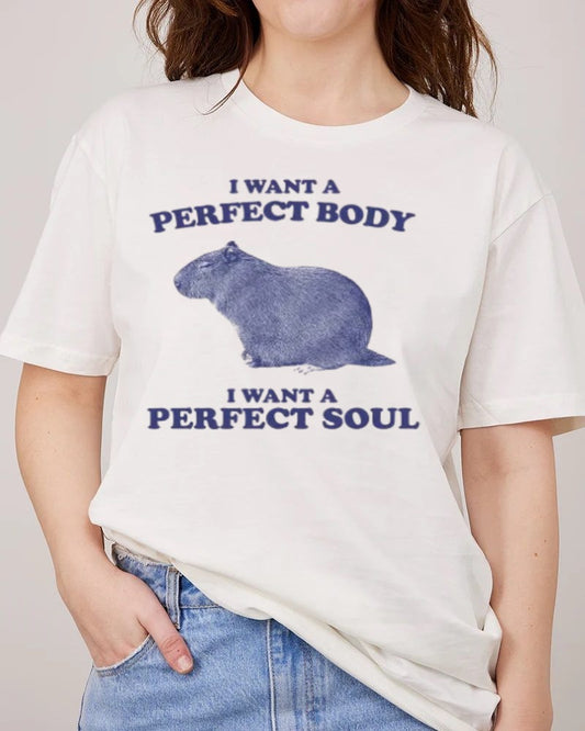 Capybara i want a perfect body i want a perfect soul Shirt,Funny Capyba T-Shirt